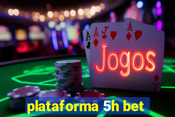 plataforma 5h bet